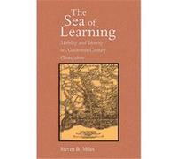 The Sea of Learning, Harvard East Asian Monographs Steven B. Miles (Auteur)