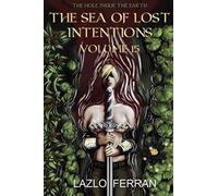 The Sea Of Lost Intentions: Volume 15 (The Hole Inside The Earth)