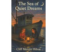 The Sea of Quiet Dreams: A Calming Bedtime Story About the Ocean, Family, and the Magic of Listening - A Peaceful Read-Aloud Picture Book for Kids and Parents to Share Before Sleep