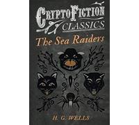 The Sea Raiders (Cryptofiction Classics - Weird Tales Of Strange Creatures)