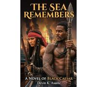The Sea Remembers: A Novel of Black Caesar