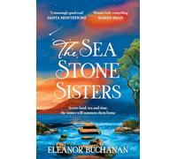 The Sea Stone Sisters: A spellbinding, atmospheric and sweeping epic family saga of love, loss and finding your way home