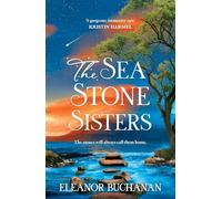 The Sea Stone Sisters: Escape across the oceans in the start to an epic, spellbinding series of family mysteries, unexpected love and enduring courage