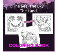 The Sea The Sky The Land Coloring Book