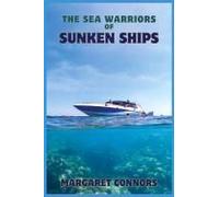 The Sea Warriors Of Sunken Ships