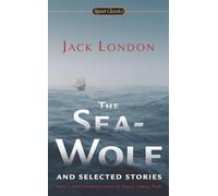 The Sea-Wolf and Selected Stories
