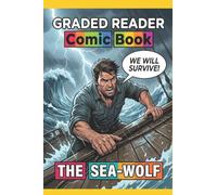 The Sea Wolf Graded Reader for Adults Learn English Visual Novel Jack London Classic Comic Book.: A Graded Reader for Adult Learners (Level A2), Visual Learning Tool with Easy English Text.