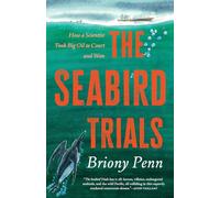 The Seabird Trials: How a Scientist Took Big Oil to Court and Won