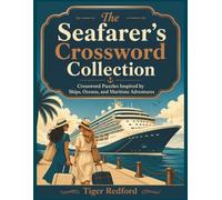 The Seafarer's Crossword Collection: Crossword Puzzles Inspired by Ships, Oceans, and Maritime Adventures
