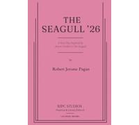 THE SEAGULL '26: A New Play Inspired by Anton Chekhov's The Seagull