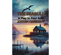 THE SEAGULL: A Play In Four Acts
