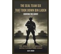 THE SEAL TEAM SIX THAT TOOK DOWN BIN LADEN: Hunting the Ghost: The Operation That Brought Justice to a Shattered World