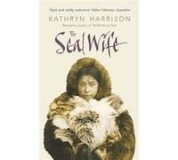 The Seal Wife by Kathryn Harrison Paperback Book Kathryn Harrison (Auteur)