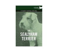 The Sealyham Terrier - A Complete Anthology Of The Dog