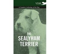 The Sealyham Terrier - A Complete Anthology Of The Dog