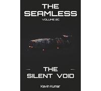 The Seamless: Volume 2C - The Silent Void