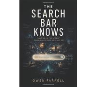 The Search Bar Knows: What We Ask the Internet Reveals About Who We Really Are