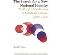 The Search For A New National Identity: The Rise Of Multiculturalism In Canada And Australia, 1890S-1970S (Interdisciplinary Studies In Diasporas) (Hardcover) Jatinder Mann, (Auteur)