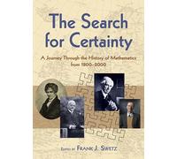 The Search for Certainty: A Journey Through the History of Mathematics, 1800-2000