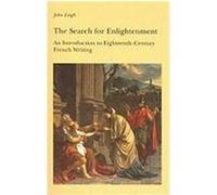 The Search for Enlightenment: An Introduction to Eighteenth-Century French Writing Leigh, John (Auteur)