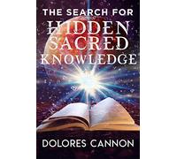 The Search for Hidden Sacred Knowledge.
