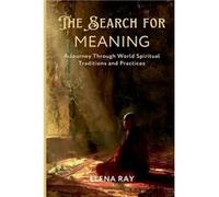 The Search for Meaning A Journey Through World Spiritual Traditions and Practices - Elena Ray - Alpha Editions - Livre en Anglais Elena RayElena Ray (Auteur)
