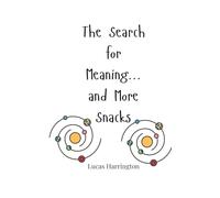 The Search for Meaning... and More Snacks