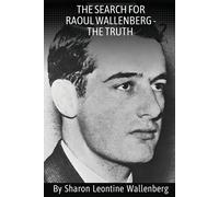 The Search For Raoul Wallenberg - The Truth