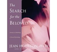 The Search for the Beloved: Journeys in Mythology & Sacred Psychology