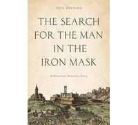 The Search for the Man in the Iron Mask: A Historical Detective Story