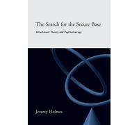 The Search for the Secure Base: Attachment Theory and Psychotherapy