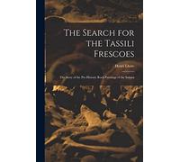 The Search for the Tassili Frescoes: the Story of the Pre-historic Rock-paintings of the Sahara