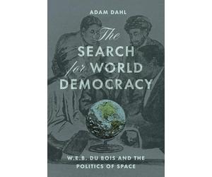 The Search for World Democracy: W. E. B. Du Bois and the Politics of Space