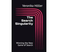 The Search Singularity: Winning the New Game of Search