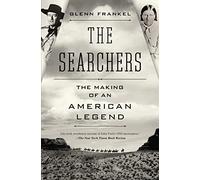 The Searchers: The Making of an American Legend