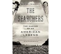 The Searchers: The Making of an American Legend