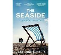 The Seaside by Madeleine Bunting Madeleine Bunting (Auteur)