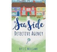 The Seaside Detective Agency: Volume 1 (The Isle of Man Cozy Mystery Series) - [Livre en VO] J C Williams (Auteur)