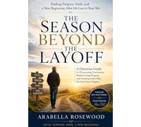 The Season Beyond the Layoff: Rediscovering Purpose, Identity, and God's Calling After Career Loss in Midlife