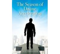 The Season Of Divine Acceleration: It's Your Time To Soar