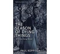 The Season Of Dying Things: A Jimmy Hong Novel