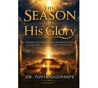 The Season of His Glory: Manifesting God’s Presence and Power
