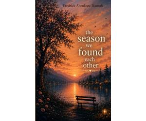 THE SEASON WE FOUND EACH OTHER: Some people don't come into your life all at once. They arrive one season at a time.