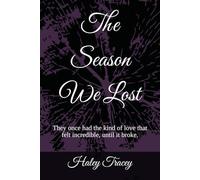 The Season We Lost: They once had the kind of love that felt incredible, until it broke.