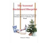 The Seasonal Dashboard Blueprint: A Complete Notion System for Organizing Christmas and Every Celebration All Year Round