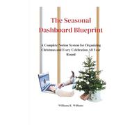 The Seasonal Dashboard Blueprint: A Complete Notion System for Organizing Christmas and Every Celebration All Year Round
