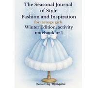 The Seasonal Journal of Style, Fashion and Inspiration for teenage girls Winter Edition: activity notebook 1