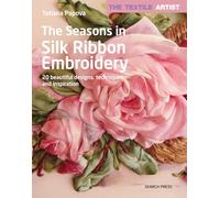 The Seasons in Silk Ribbon Embroidery: 20 beautiful designs, techniques and inspiration