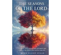 THE SEASONS OF THE LORD: KNOWING JESUS, LOVING HIM & BECOMING LIKE HIM IN THE TRIALS AND TESTS IN THIS LIFE