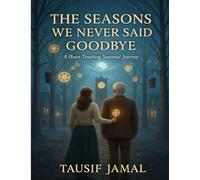 The Seasons We Never Said Goodbye: A Heartbreaking Supernatural Journey of Love, Loss, and the Fractured Moments That Shape Us